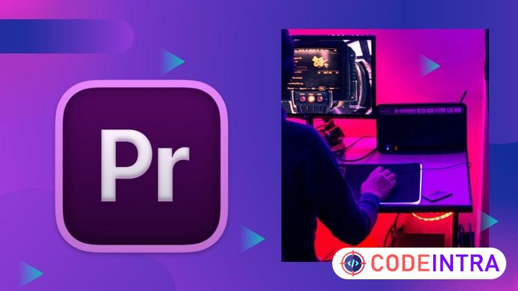 Adobe Premiere Pro for Content Creators and YouTubers - Codeintra
