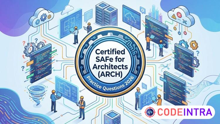 Certified SAFe for Architects (ARCH) Practice Tests 2026 - Codeintra