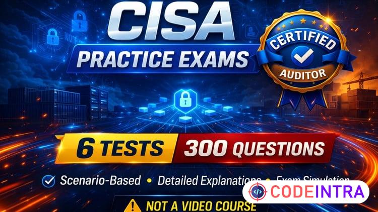 CISA Practice Exams: 300 Realistic Questions [2026 Updated] - Codeintra