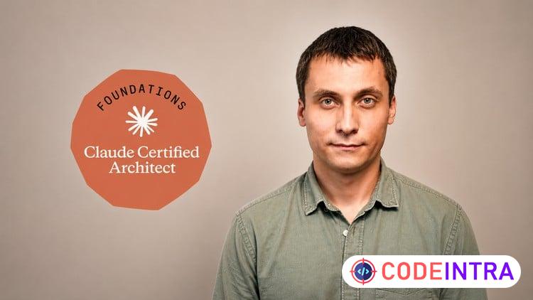 Claude Certified Architect Foundations: Complete Course - Codeintra