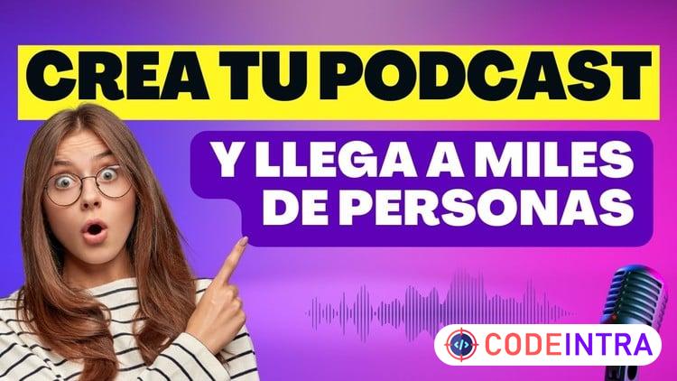 PODCAST Crea tu Podcast y llega a miles Actualizado