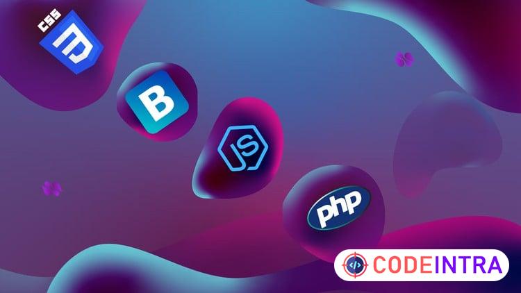 CSS, Bootstrap, JavaScript And PHP Stack Complete Course - Codeintra