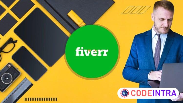 Fiverr Freelancing For Absolute Beginners: Basic to Advance - Codeintra
