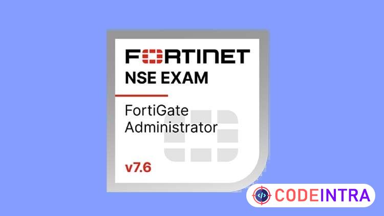 Fortinet NSE 4 - FortiOS 7.6 Administrator Practice Tests - Codeintra