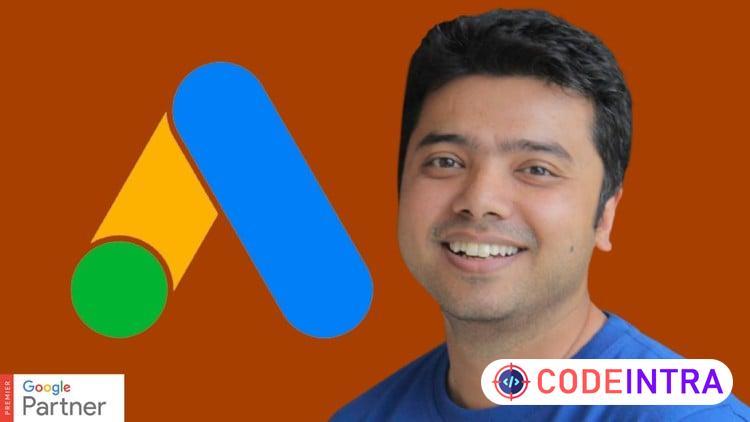 Google Ads MasterClass 2026 - All Campaign Builds & Features - Codeintra