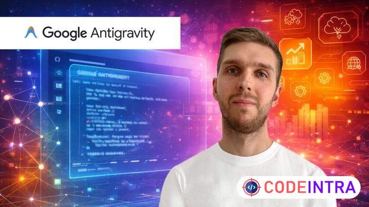 Google Antigravity 101: AI Coding Crash Course - Codeintra