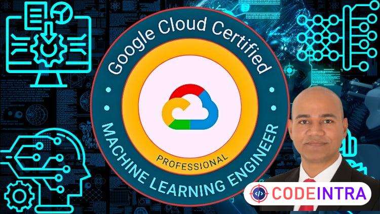 Google Certified Professional Machine Learning Engineer
