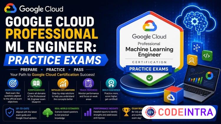 Google Cloud Professional ML Engineer: Practice Exams