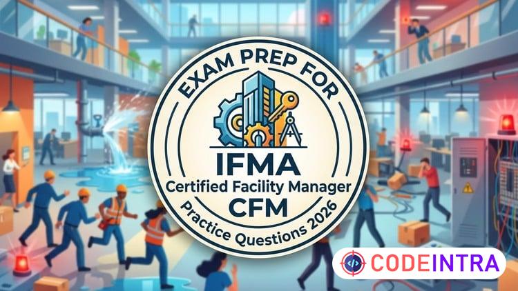 Practice Test For IFMA Certified Facility Manager, CFM Exams - Codeintra