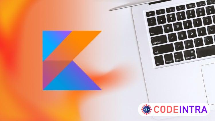 Learn Kotlin for Android: Android App Development Bootcamp - Codeintra