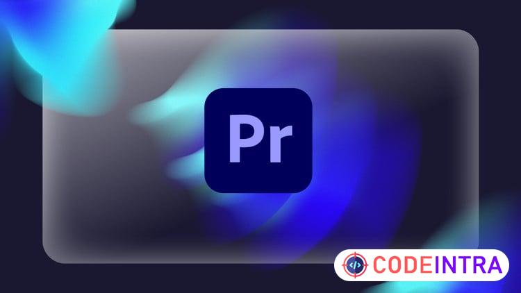 Mastering Adobe Premiere Pro CC: From Beginner to Pro Editor - Codeintra
