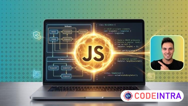 JavaScript Architecture: Design Patterns & SOLID Principles - Codeintra