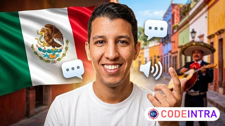 Mexican Spanish Through Real Dialogues - Codeintra