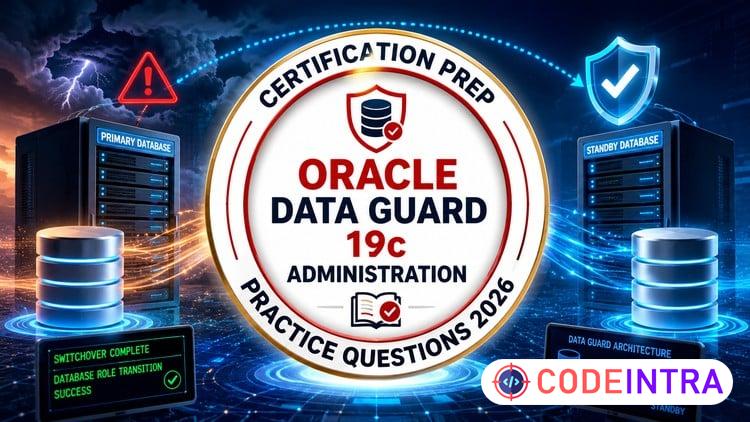 Oracle Data Guard 19c Administration 2026:Practice Tests - Codeintra