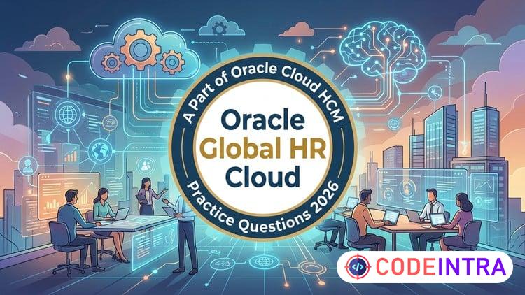 Oracle Global HR Cloud 2026 Practice Exams - Codeintra