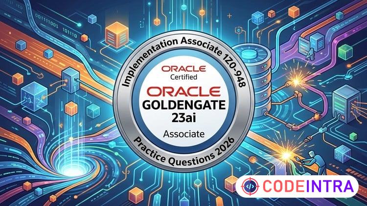 Oracle GoldenGate 23ai Implementation Associate 1Z0-948 Exam - Codeintra