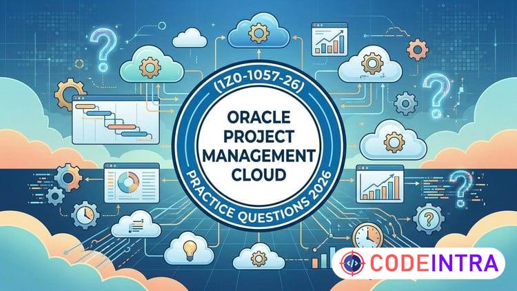 Oracle Project Management Cloud Exam  (1Z0-1057-26) - Codeintra