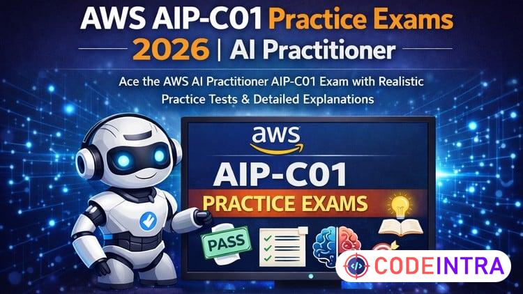 Pass AWS AIP-C01 Fast | AI Practitioner Practice Tests 2026 - Codeintra