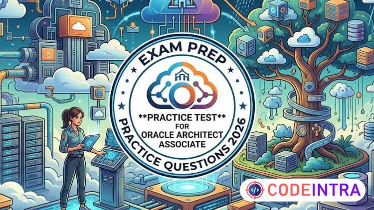 6 Practice Tests For Oracle Architect Associate Exam 2026 - Codeintra