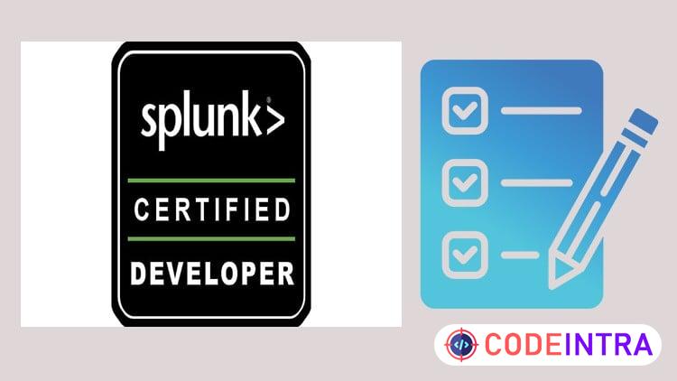 Splunk Core Certified Developer SPLK-2001: Practice 2026 - Codeintra