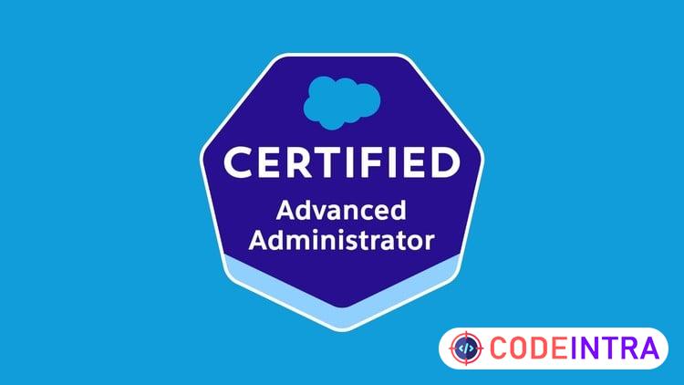 Salesforce Certified Advanced Administrator Practice Exams - Codeintra