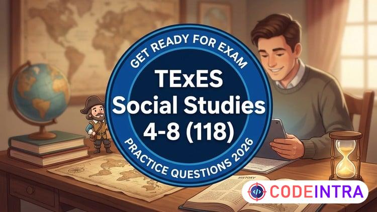 TExES Social Studies 4-8 (118) Practice Test 2026 - Codeintra
