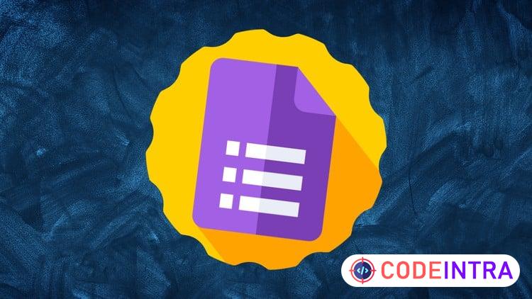 The Complete Google Forms Course - Mastering Google Forms - Codeintra