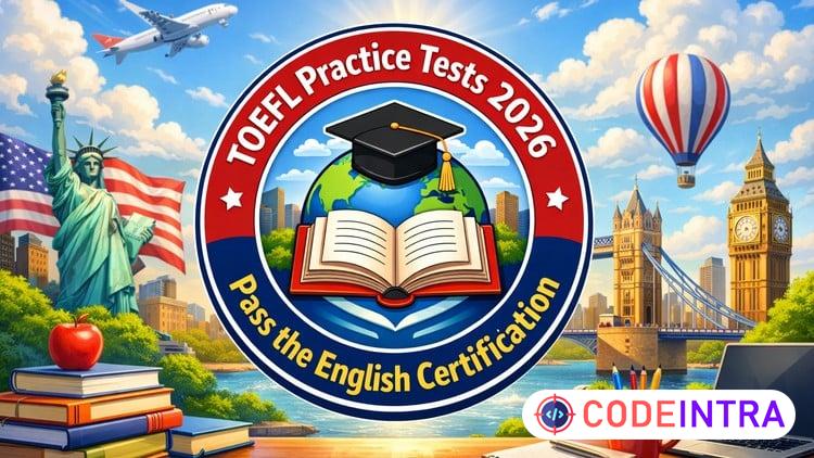 TOEFL Practice Tests 2026: Pass the English Certification - Codeintra