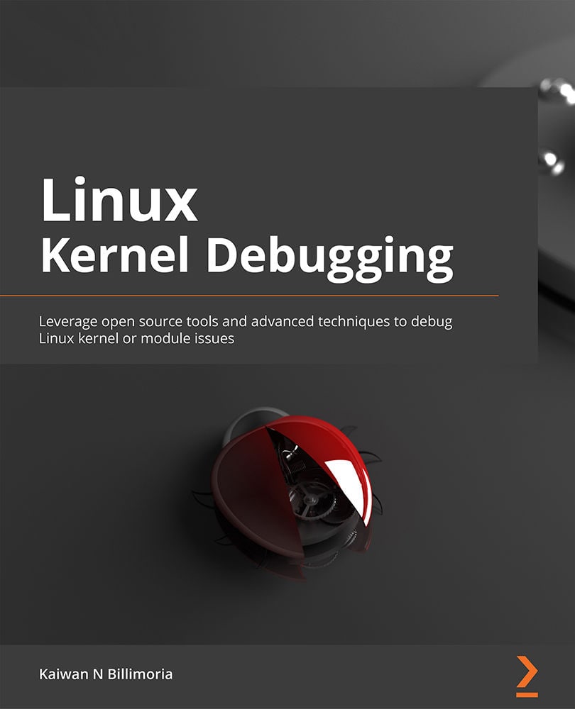 Linux Kernel Debugging: Leverage Proven Tools and