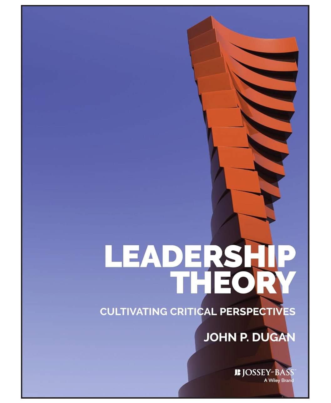 Leadership Theory: Cultivating Critical Perspectiv