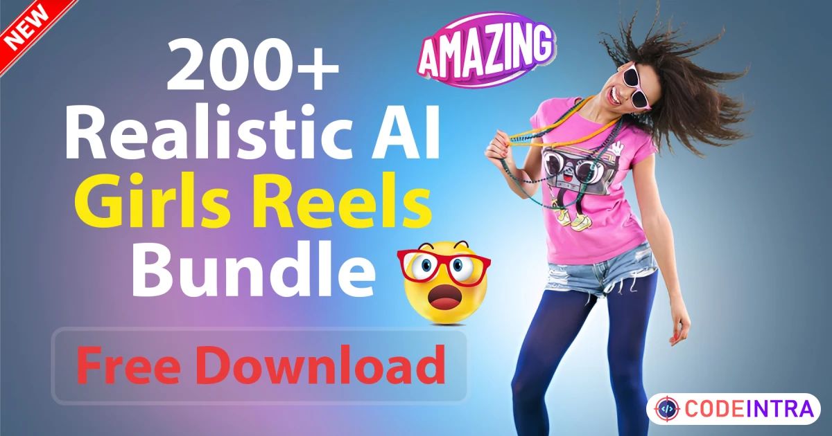 🎥 200+ Realistic AI Girls Reels Bundle – Free Download 🎉 - Codeintra