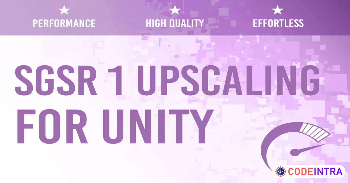 SGSR 1 Mobile - Upscaling for Unity | Utilities Tools | Unity Assets - Codeintra