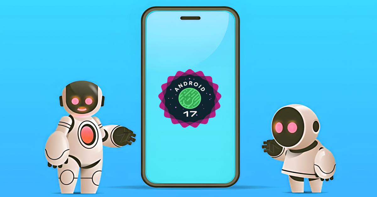 Android 17 Release Date: Everything We Know About the Next OS Update - Codeintra